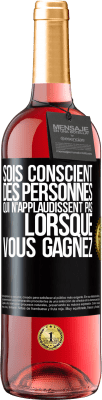 29,95 € Envoi gratuit | Vin rosé Édition ROSÉ Sois conscient des personnes qui n'applaudissent pas lorsque vous gagnez Étiquette Noire. Étiquette personnalisable Vin jeune Récolte 2024 Tempranillo