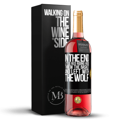 «In the end, Little Red Riding Hood threw the basket and left with the wolf» ROSÉ Edition
