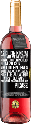 29,95 € Kostenloser Versand | Roséwein ROSÉ Ausgabe Als ich ein Kind war, sagte mir meine Mutter: Wenn du dich entscheidest, Soldat zu sein, wirst du ein General. Wenn du dich dafü Schwarzes Etikett. Anpassbares Etikett Junger Wein Ernte 2023 Tempranillo