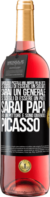 29,95 € Spedizione Gratuita | Vino rosato Edizione ROSÉ Quando ero piccola mia madre mi ha detto: se scegli di essere un soldato, sarai un generale Se scegli di essere un prete, Etichetta Nera. Etichetta personalizzabile Vino giovane Raccogliere 2024 Tempranillo