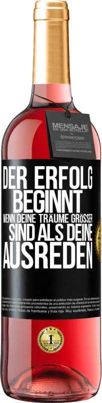 29,95 € Kostenloser Versand | Roséwein ROSÉ Ausgabe Der Erfolg beginnt, wenn deine Träume größer sind als deine Ausreden Schwarzes Etikett. Anpassbares Etikett Junger Wein Ernte 2024 Tempranillo