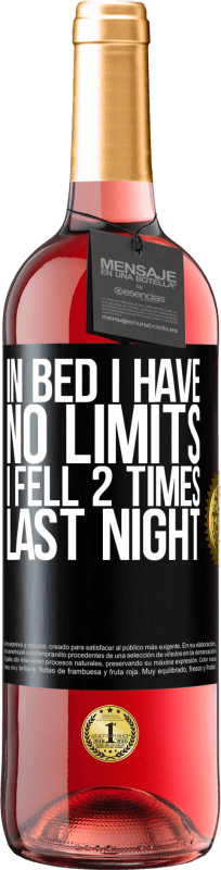 29,95 € Free Shipping | Rosé Wine ROSÉ Edition In bed I have no limits. I fell 2 times last night Black Label. Customizable label Young wine Harvest 2023 Tempranillo