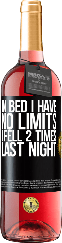 29,95 € Free Shipping | Rosé Wine ROSÉ Edition In bed I have no limits. I fell 2 times last night Black Label. Customizable label Young wine Harvest 2025 Tempranillo