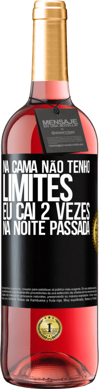 29,95 € Envio grátis | Vinho rosé Edição ROSÉ Na cama não tenho limites. Eu caí 2 vezes na noite passada Etiqueta Preta. Etiqueta personalizável Vinho jovem Colheita 2024 Tempranillo