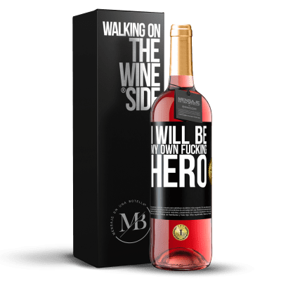 «I will be my own fucking hero» ROSÉ Edition