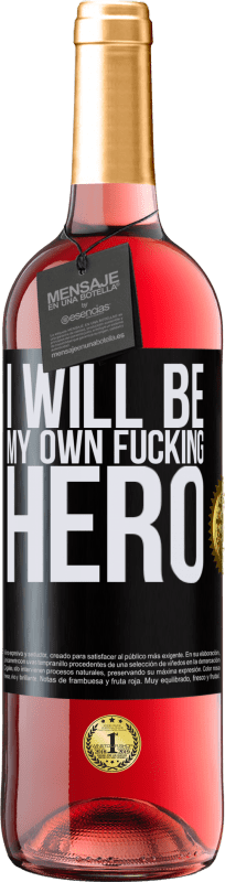 29,95 € Kostenloser Versand | Roséwein ROSÉ Ausgabe I will be my own fucking hero Schwarzes Etikett. Anpassbares Etikett Junger Wein Ernte 2024 Tempranillo