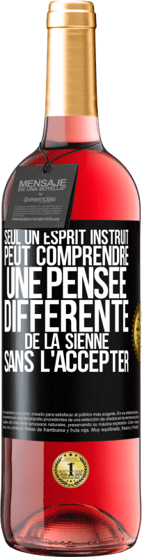 29,95 € Envoi gratuit | Vin rosé Édition ROSÉ Seul un esprit instruit peut comprendre une pensée différente de la sienne sans l'accepter Étiquette Noire. Étiquette personnalisable Vin jeune Récolte 2025 Tempranillo