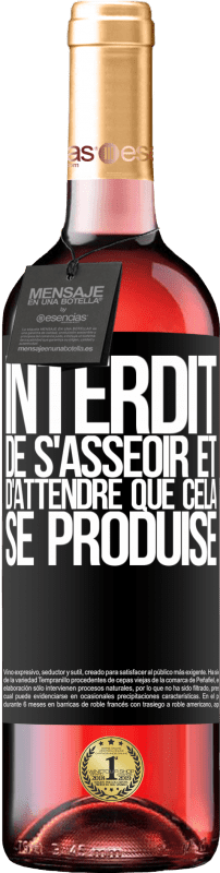 29,95 € Envoi gratuit | Vin rosé Édition ROSÉ Interdit de s'asseoir et d'attendre que cela se produise Étiquette Noire. Étiquette personnalisable Vin jeune Récolte 2024 Tempranillo