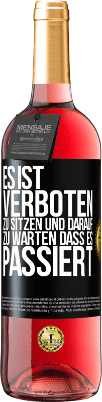 29,95 € Kostenloser Versand | Roséwein ROSÉ Ausgabe Es ist verboten zu sitzen und darauf zu warten, dass es passiert Schwarzes Etikett. Anpassbares Etikett Junger Wein Ernte 2023 Tempranillo
