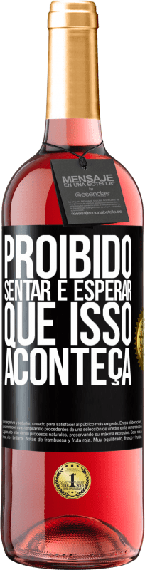 29,95 € Envio grátis | Vinho rosé Edição ROSÉ Proibido sentar e esperar que isso aconteça Etiqueta Preta. Etiqueta personalizável Vinho jovem Colheita 2024 Tempranillo