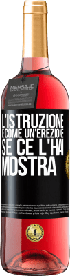 29,95 € Spedizione Gratuita | Vino rosato Edizione ROSÉ L'istruzione è come un'erezione. Se ce l'hai, mostra Etichetta Nera. Etichetta personalizzabile Vino giovane Raccogliere 2023 Tempranillo