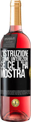 29,95 € Spedizione Gratuita | Vino rosato Edizione ROSÉ L'istruzione è come un'erezione. Se ce l'hai, mostra Etichetta Nera. Etichetta personalizzabile Vino giovane Raccogliere 2025 Tempranillo