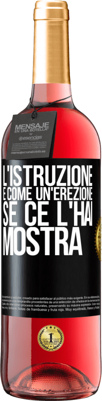 29,95 € Spedizione Gratuita | Vino rosato Edizione ROSÉ L'istruzione è come un'erezione. Se ce l'hai, mostra Etichetta Nera. Etichetta personalizzabile Vino giovane Raccogliere 2024 Tempranillo