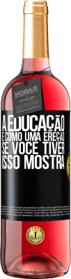 29,95 € Envio grátis | Vinho rosé Edição ROSÉ A educação é como uma ereção. Se você tiver, isso mostra Etiqueta Preta. Etiqueta personalizável Vinho jovem Colheita 2024 Tempranillo