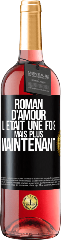 29,95 € Envoi gratuit | Vin rosé Édition ROSÉ Roman d'amour. Il était une fois mais plus maintenant Étiquette Noire. Étiquette personnalisable Vin jeune Récolte 2023 Tempranillo