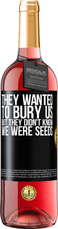 29,95 € 送料無料 | ロゼワイン ROSÉエディション 彼らは私たちを埋葬したかった。しかし、彼らは私たちが種であることを知りませんでした ブラックラベル. カスタマイズ可能なラベル 若いワイン 収穫 2023 Tempranillo