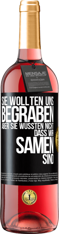 29,95 € Kostenloser Versand | Roséwein ROSÉ Ausgabe Sie wollten uns begraben. Aber sie wussten nicht, dass wir Samen sind Schwarzes Etikett. Anpassbares Etikett Junger Wein Ernte 2024 Tempranillo