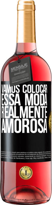 29,95 € Envio grátis | Vinho rosé Edição ROSÉ Vamos colocar essa moda realmente amorosa Etiqueta Preta. Etiqueta personalizável Vinho jovem Colheita 2024 Tempranillo