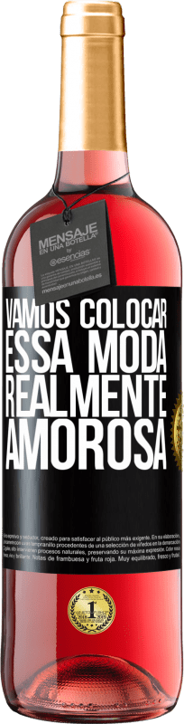 29,95 € Envio grátis | Vinho rosé Edição ROSÉ Vamos colocar essa moda realmente amorosa Etiqueta Preta. Etiqueta personalizável Vinho jovem Colheita 2025 Tempranillo
