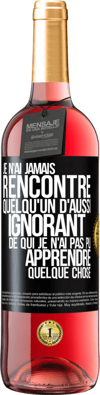 29,95 € Envoi gratuit | Vin rosé Édition ROSÉ Je n'ai jamais rencontré quelqu'un d'aussi ignorant de qui je n'ai pas pu apprendre quelque chose Étiquette Noire. Étiquette personnalisable Vin jeune Récolte 2024 Tempranillo