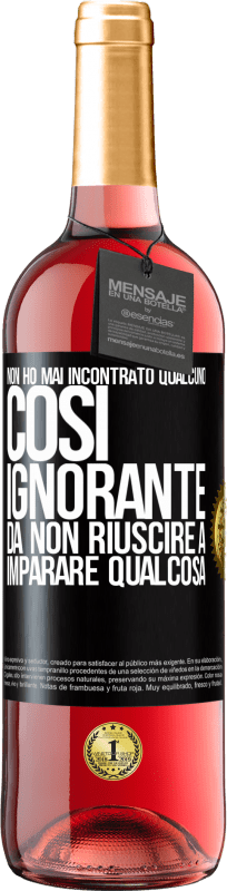 29,95 € Spedizione Gratuita | Vino rosato Edizione ROSÉ Non ho mai incontrato qualcuno così ignorante da non riuscire a imparare qualcosa Etichetta Nera. Etichetta personalizzabile Vino giovane Raccogliere 2024 Tempranillo