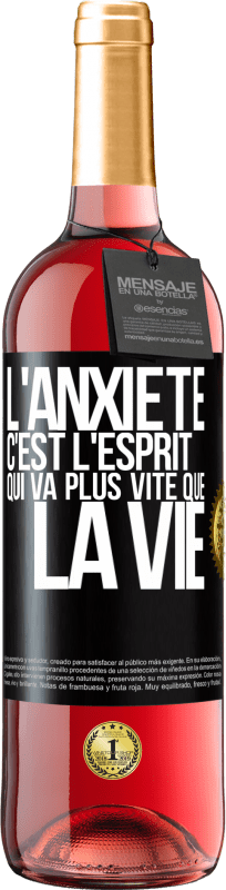 29,95 € Envoi gratuit | Vin rosé Édition ROSÉ L'anxiété c'est l'esprit qui va plus vite que la vie Étiquette Noire. Étiquette personnalisable Vin jeune Récolte 2024 Tempranillo