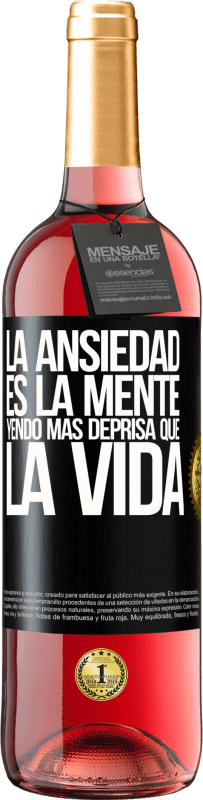 29,95 € Envío gratis | Vino Rosado Edición ROSÉ La ansiedad es la mente yendo más deprisa que la vida Etiqueta Negra. Etiqueta personalizable Vino joven Cosecha 2024 Tempranillo