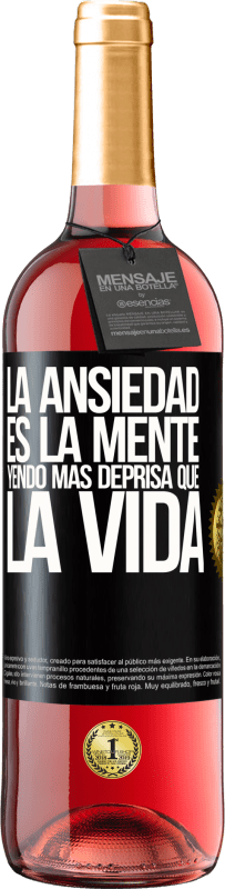 29,95 € Envío gratis | Vino Rosado Edición ROSÉ La ansiedad es la mente yendo más deprisa que la vida Etiqueta Negra. Etiqueta personalizable Vino joven Cosecha 2025 Tempranillo
