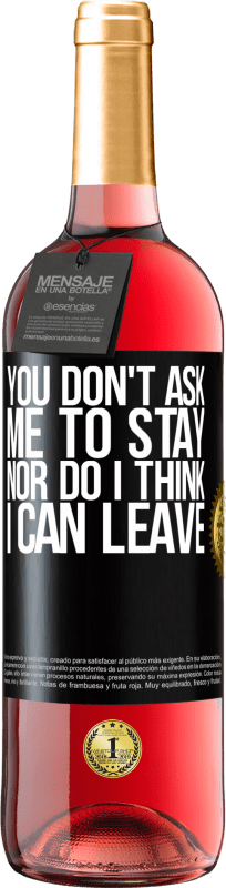 29,95 € Free Shipping | Rosé Wine ROSÉ Edition You don't ask me to stay, nor do I think I can leave Black Label. Customizable label Young wine Harvest 2024 Tempranillo