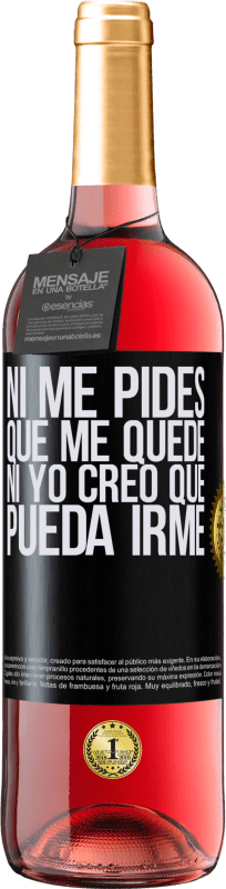 29,95 € Envío gratis | Vino Rosado Edición ROSÉ Ni me pides que me quede, ni yo creo que pueda irme Etiqueta Negra. Etiqueta personalizable Vino joven Cosecha 2024 Tempranillo