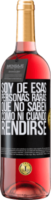 29,95 € Envío gratis | Vino Rosado Edición ROSÉ Soy de esas personas raras que no saben cómo ni cuándo rendirse Etiqueta Negra. Etiqueta personalizable Vino joven Cosecha 2023 Tempranillo