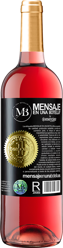 29,95 € Free Shipping | Rosé Wine ROSÉ Edition There are two infinite things: the universe and human stupidity. Although of the first I am not totally sure Black Label. Customizable label Young wine Harvest 2022 Tempranillo