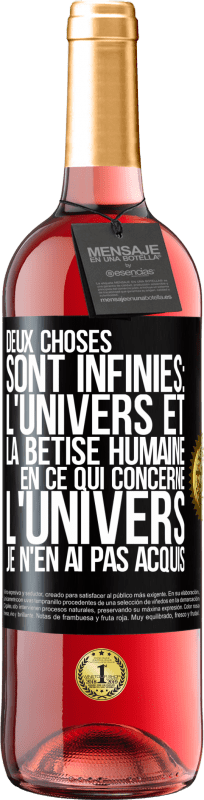 29,95 € Envoi gratuit | Vin rosé Édition ROSÉ Deux choses sont infinies: l'univers et la bêtise humaine, en ce qui concerne l'univers, je n'en ai pas acquis la certitude abso Étiquette Noire. Étiquette personnalisable Vin jeune Récolte 2024 Tempranillo