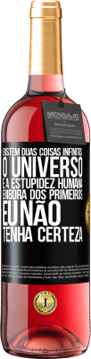 29,95 € Envio grátis | Vinho rosé Edição ROSÉ Existem duas coisas infinitas: o universo e a estupidez humana. Embora dos primeiros eu não tenha certeza Etiqueta Preta. Etiqueta personalizável Vinho jovem Colheita 2024 Tempranillo