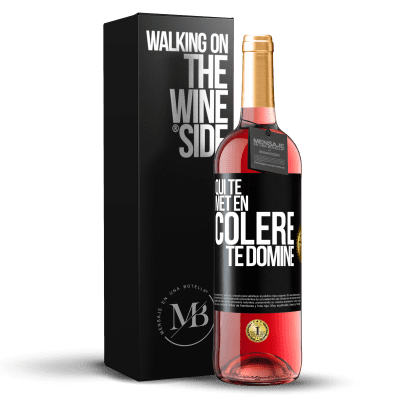 «Qui te met en colère te domine» Édition ROSÉ