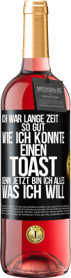 29,95 € Kostenloser Versand | Roséwein ROSÉ Ausgabe Ich war lange Zeit so gut, wie ich konnte. Einen Toast, denn jetzt bin ich alles, was ich will Schwarzes Etikett. Anpassbares Etikett Junger Wein Ernte 2023 Tempranillo