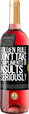 29,95 € Free Shipping | Rosé Wine ROSÉ Edition Golden rule: don't take compliments or insults seriously Black Label. Customizable label Young wine Harvest 2024 Tempranillo