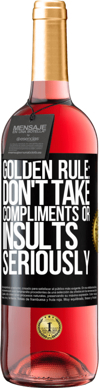 29,95 € Free Shipping | Rosé Wine ROSÉ Edition Golden rule: don't take compliments or insults seriously Black Label. Customizable label Young wine Harvest 2023 Tempranillo