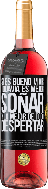 29,95 € Envío gratis | Vino Rosado Edición ROSÉ Si es bueno vivir, todavía es mejor soñar, y lo mejor de todo, despertar Etiqueta Negra. Etiqueta personalizable Vino joven Cosecha 2024 Tempranillo