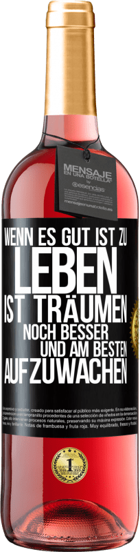 29,95 € Kostenloser Versand | Roséwein ROSÉ Ausgabe Wenn es gut ist zu leben, ist träumen noch besser, und am besten aufzuwachen Schwarzes Etikett. Anpassbares Etikett Junger Wein Ernte 2024 Tempranillo