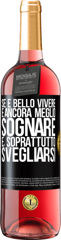 29,95 € Spedizione Gratuita | Vino rosato Edizione ROSÉ Se è bello vivere, è ancora meglio sognare e, soprattutto, svegliarsi Etichetta Nera. Etichetta personalizzabile Vino giovane Raccogliere 2024 Tempranillo