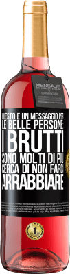 29,95 € Spedizione Gratuita | Vino rosato Edizione ROSÉ Questo è un messaggio per le belle persone: i brutti sono molti di più. Cerca di non farci arrabbiare Etichetta Nera. Etichetta personalizzabile Vino giovane Raccogliere 2024 Tempranillo