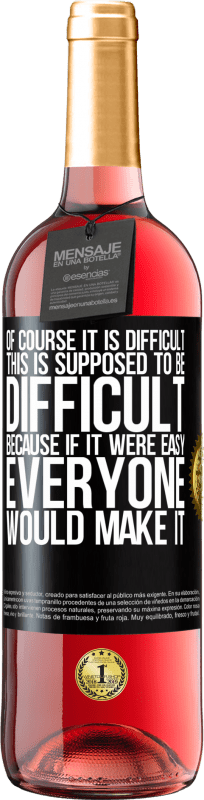 29,95 € Free Shipping | Rosé Wine ROSÉ Edition Of course it is difficult. This is supposed to be difficult, because if it were easy, everyone would make it Black Label. Customizable label Young wine Harvest 2024 Tempranillo