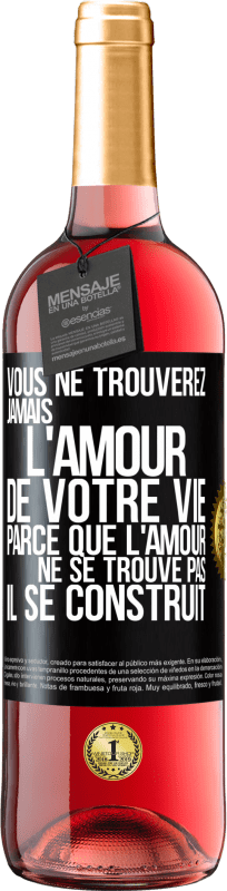 29,95 € Envoi gratuit | Vin rosé Édition ROSÉ Vous ne trouverez jamais l'amour de votre vie. Parce que l'amour ne se trouve pas il se construit Étiquette Noire. Étiquette personnalisable Vin jeune Récolte 2024 Tempranillo