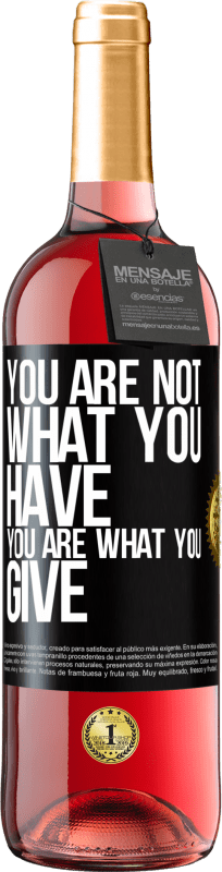 29,95 € Free Shipping | Rosé Wine ROSÉ Edition You are not what you have. You are what you give Black Label. Customizable label Young wine Harvest 2023 Tempranillo