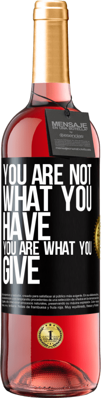 29,95 € Free Shipping | Rosé Wine ROSÉ Edition You are not what you have. You are what you give Black Label. Customizable label Young wine Harvest 2024 Tempranillo