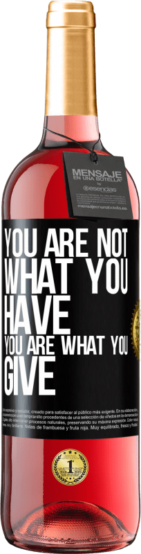 29,95 € Free Shipping | Rosé Wine ROSÉ Edition You are not what you have. You are what you give Black Label. Customizable label Young wine Harvest 2025 Tempranillo