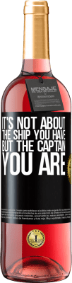 29,95 € Free Shipping | Rosé Wine ROSÉ Edition It's not about the ship you have, but the captain you are Black Label. Customizable label Young wine Harvest 2024 Tempranillo