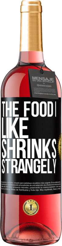 29,95 € Free Shipping | Rosé Wine ROSÉ Edition The food I like shrinks strangely Black Label. Customizable label Young wine Harvest 2023 Tempranillo