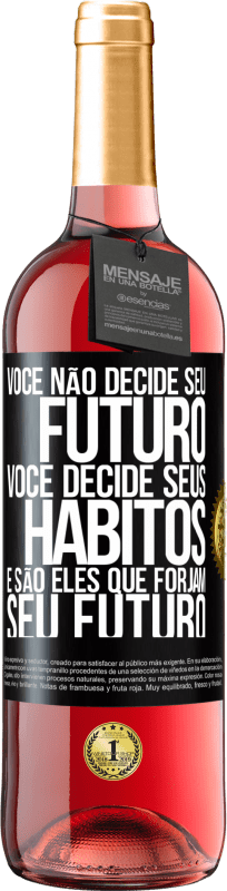 29,95 € Envio grátis | Vinho rosé Edição ROSÉ Você não decide seu futuro. Você decide seus hábitos, e são eles que forjam seu futuro Etiqueta Preta. Etiqueta personalizável Vinho jovem Colheita 2024 Tempranillo